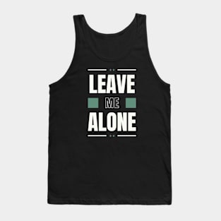 Leave Me Alone Tank Top